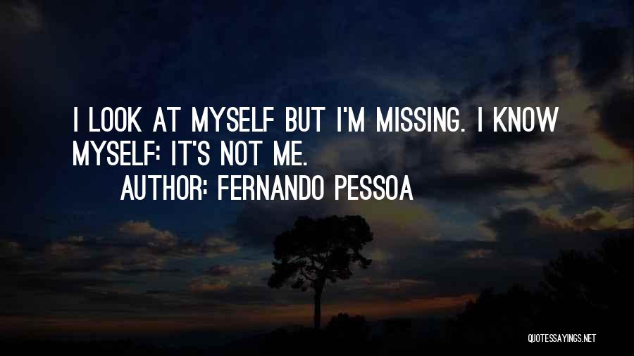 Not Knowing Myself Quotes By Fernando Pessoa