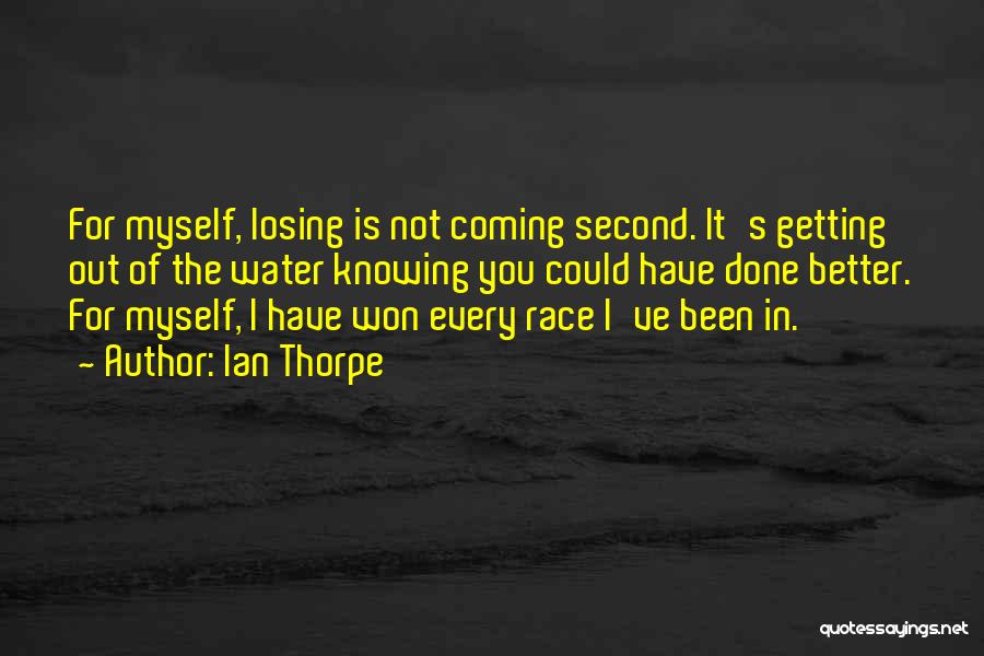 Not Knowing Myself Quotes By Ian Thorpe