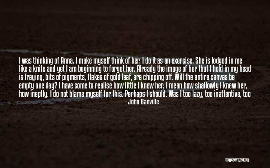 Not Knowing Myself Quotes By John Banville Not Knowing Myself Quotes By John Banville