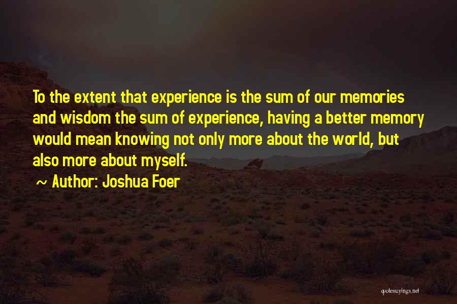 Not Knowing Myself Quotes By Joshua Foer