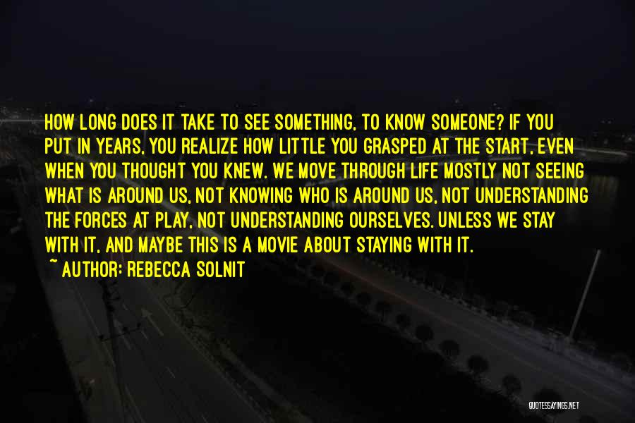 Not Knowing Someone You Thought You Knew Quotes By Rebecca Solnit