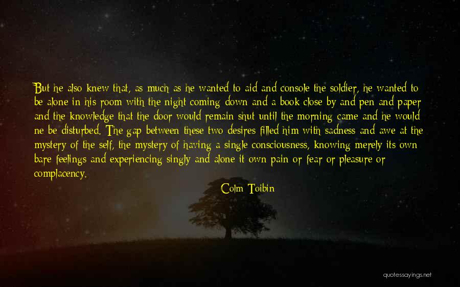 Not Knowing Someone's Feelings Quotes By Colm Toibin Not Knowing Someone's Feelings Quotes By Colm Toibin