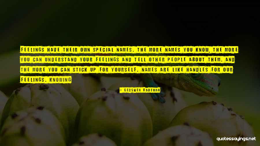 Not Knowing Someone's Feelings Quotes By Gershen Kaufman Not Knowing Someone's Feelings Quotes By Gershen Kaufman