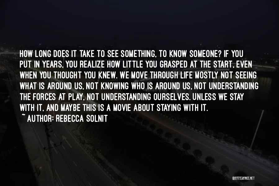 Not Knowing Someone's Life Quotes By Rebecca Solnit