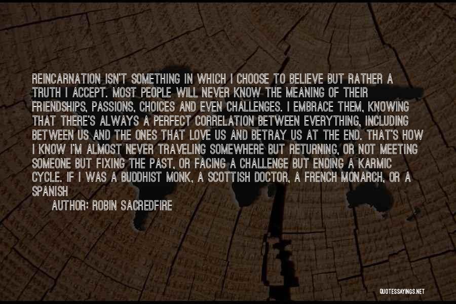 Not Knowing Someone's Life Quotes By Robin Sacredfire