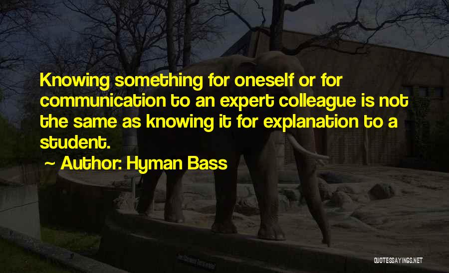 Not Knowing Something Quotes By Hyman Bass