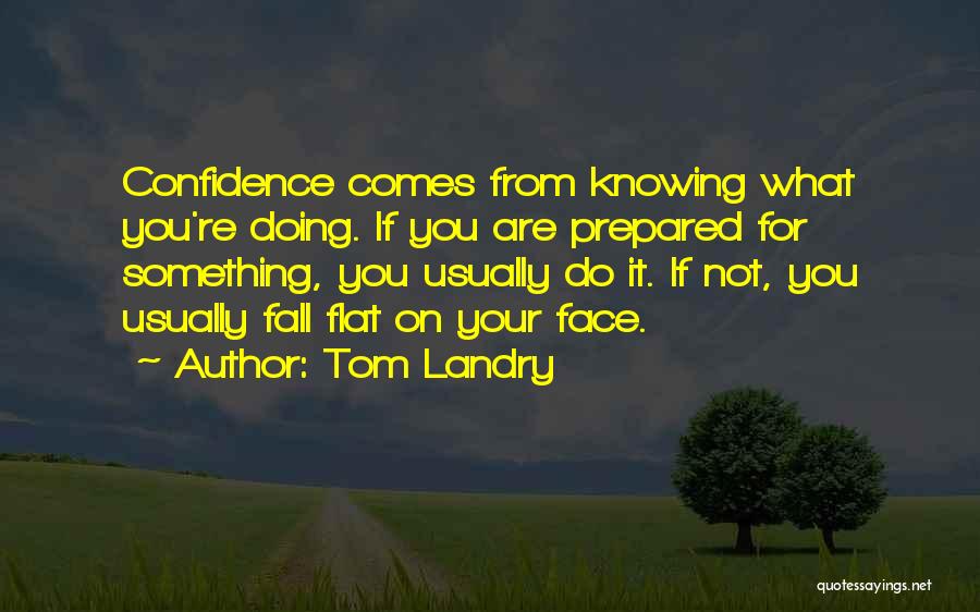 Not Knowing Something Quotes By Tom Landry