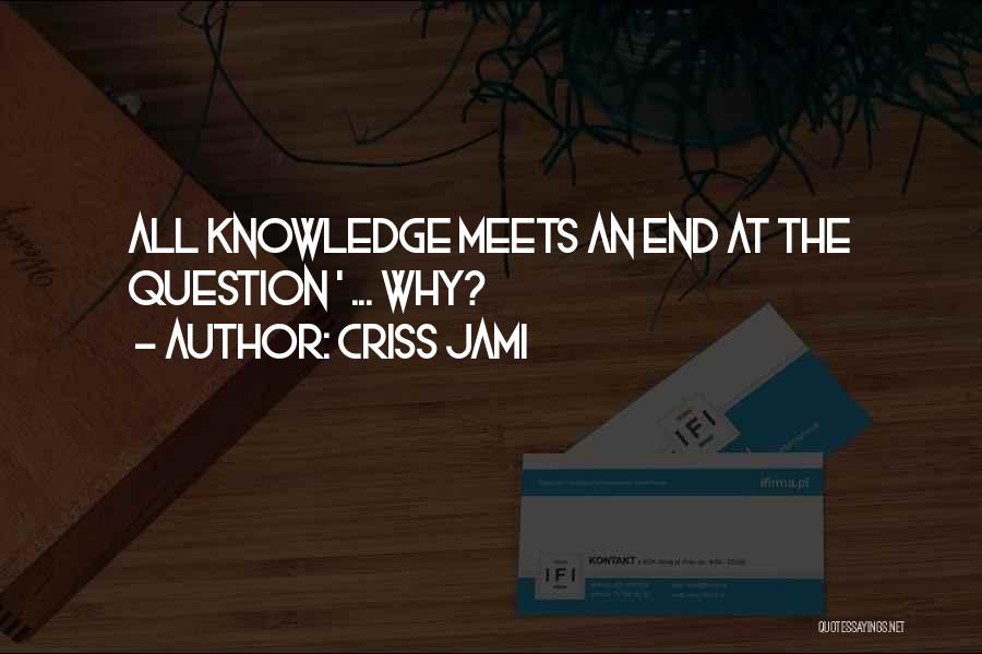 Not Knowing The Answer Quotes By Criss Jami