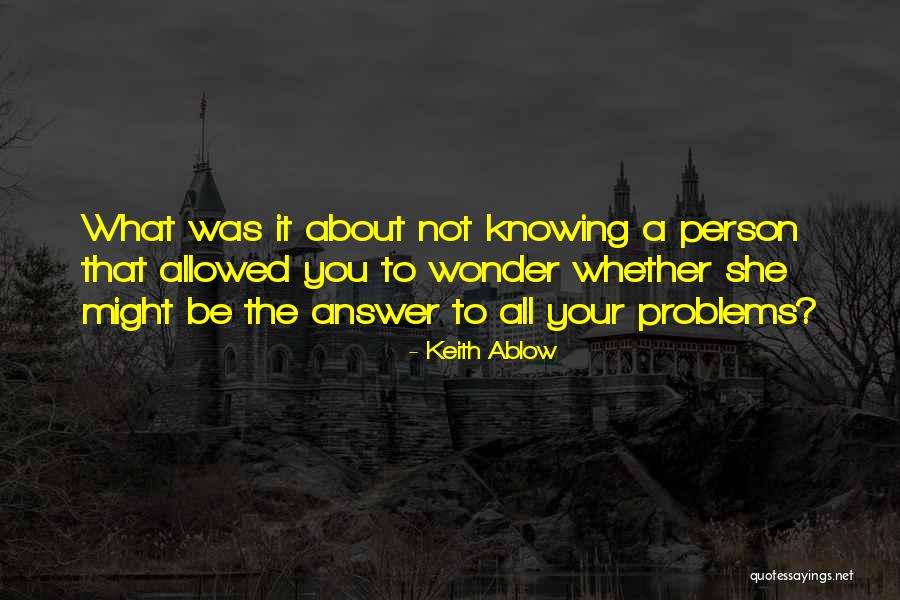 Not Knowing The Answer Quotes By Keith Ablow