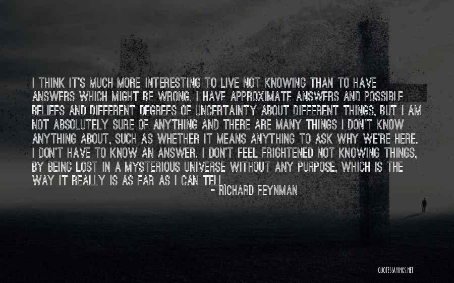 Not Knowing The Answer Quotes By Richard Feynman