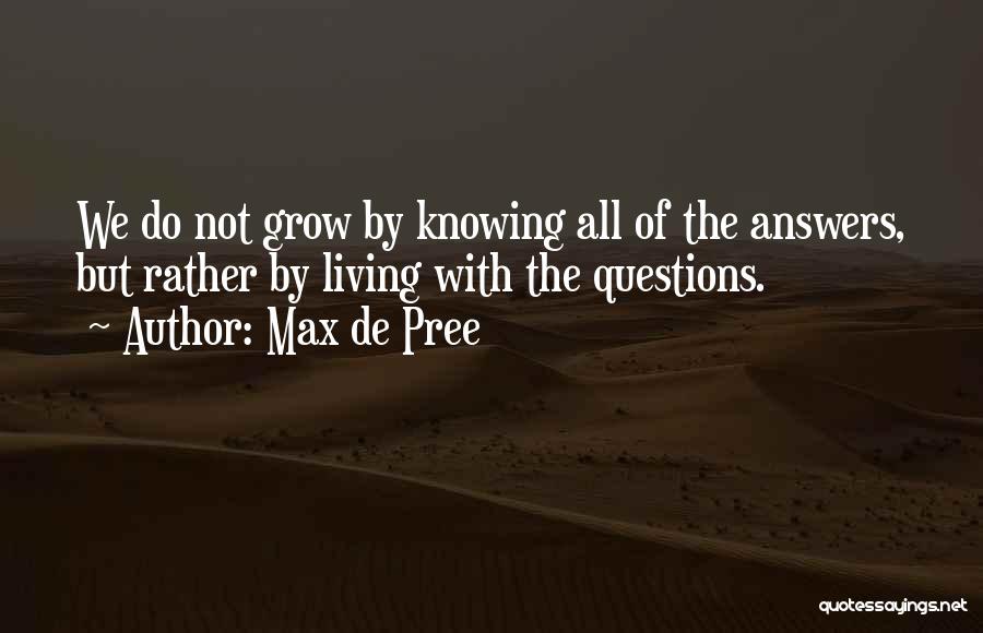 Not Knowing The Answers Quotes By Max De Pree