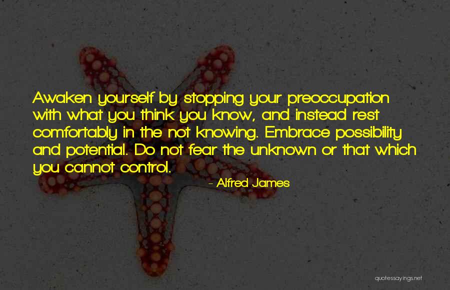 Not Knowing The Unknown Quotes By Alfred James