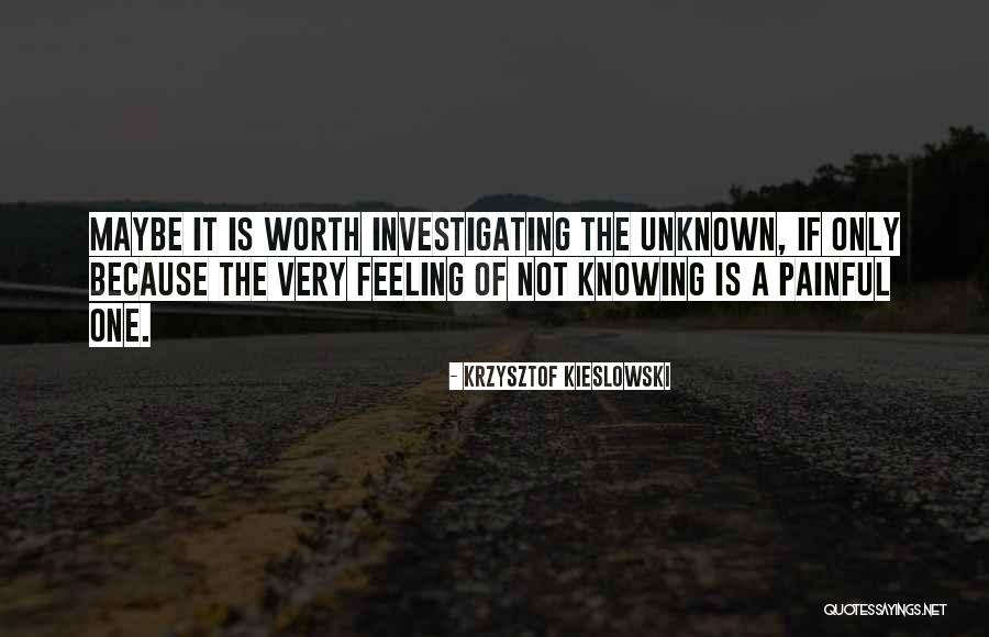 Not Knowing The Unknown Quotes By Krzysztof Kieslowski