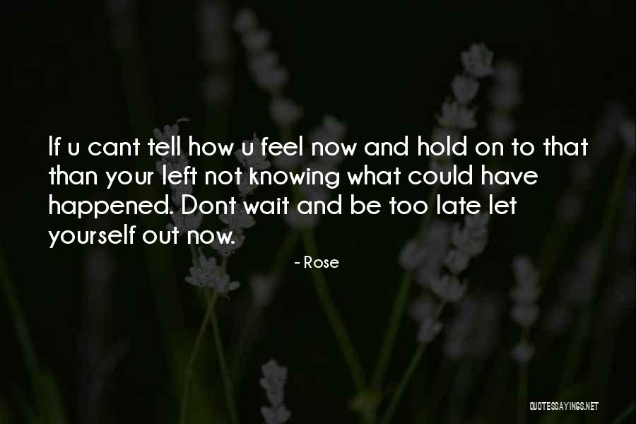 Not Knowing What Happened Quotes By Rose Not Knowing What Happened Quotes By Rose
