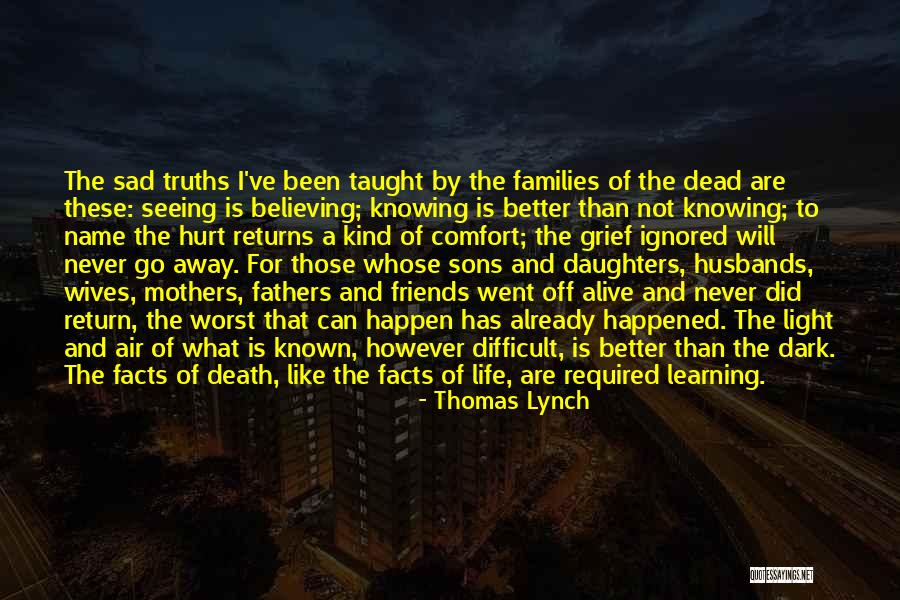 Not Knowing What Happened Quotes By Thomas Lynch Not Knowing What Happened Quotes By Thomas Lynch