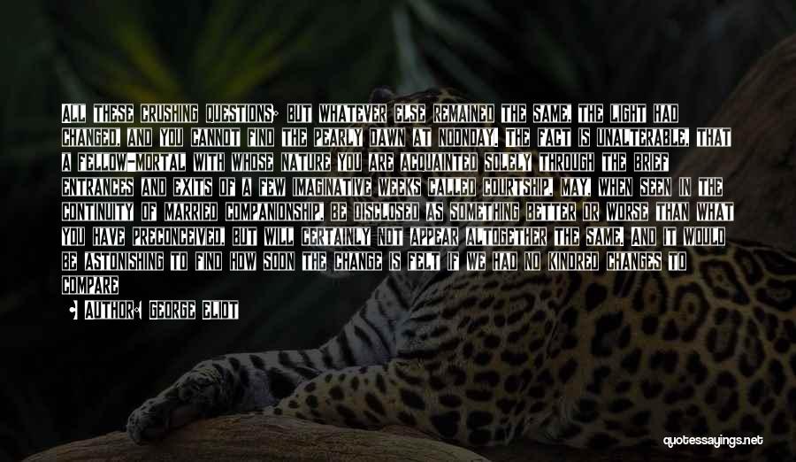 Not Knowing What Someone Else Is Going Through Quotes By George Eliot