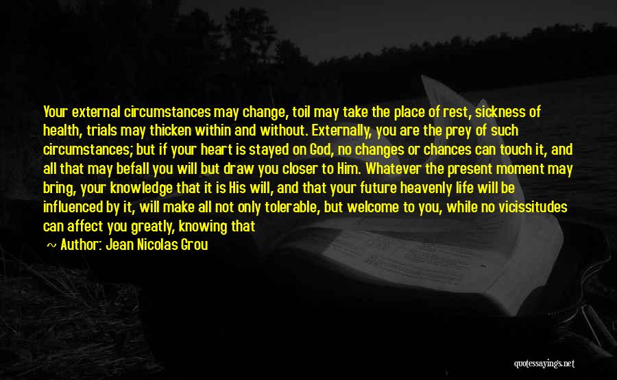 Not Knowing What The Future Will Bring Quotes By Jean Nicolas Grou