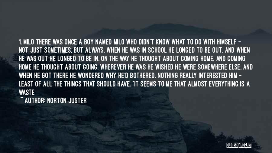 Not Knowing What To Do About A Boy Quotes By Norton Juster