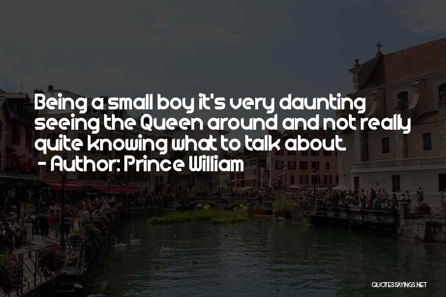 Not Knowing What To Do About A Boy Quotes By Prince William