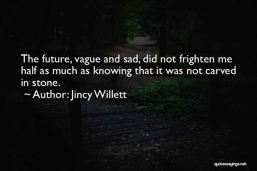 Not Knowing What To Do In The Future Quotes By Jincy Willett
