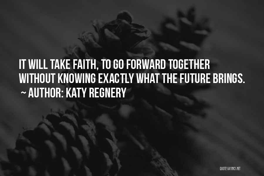 Not Knowing What To Do In The Future Quotes By Katy Regnery