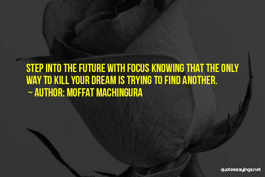 Not Knowing What To Do In The Future Quotes By Moffat Machingura