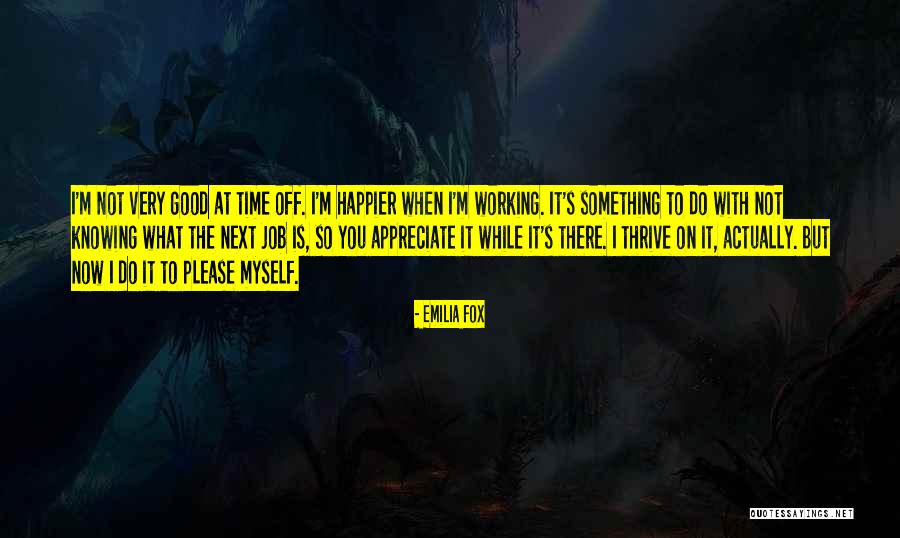 Not Knowing What To Do Next Quotes By Emilia Fox Not Knowing What To Do Next Quotes By Emilia Fox