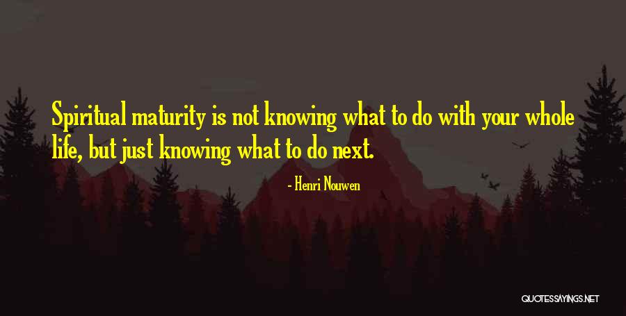 Not Knowing What To Do Next Quotes By Henri Nouwen Not Knowing What To Do Next Quotes By Henri Nouwen