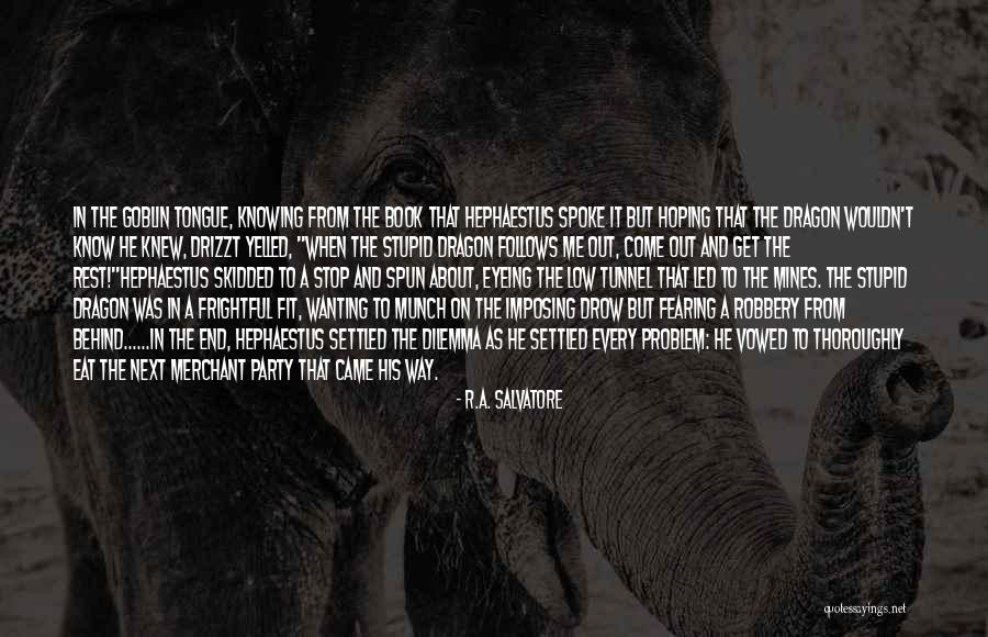 Not Knowing What To Do Next Quotes By R.A. Salvatore Not Knowing What To Do Next Quotes By R.A. Salvatore