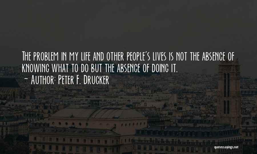 Not Knowing What To Do Quotes By Peter F. Drucker