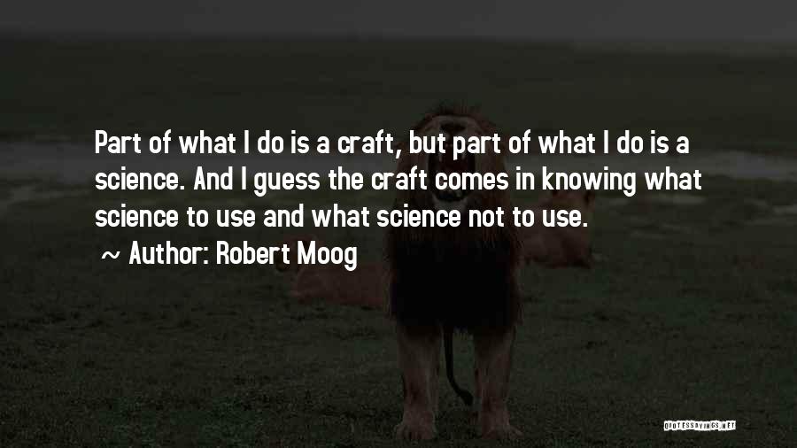 Not Knowing What To Do Quotes By Robert Moog