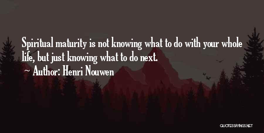 Not Knowing What To Do With Your Life Quotes By Henri Nouwen