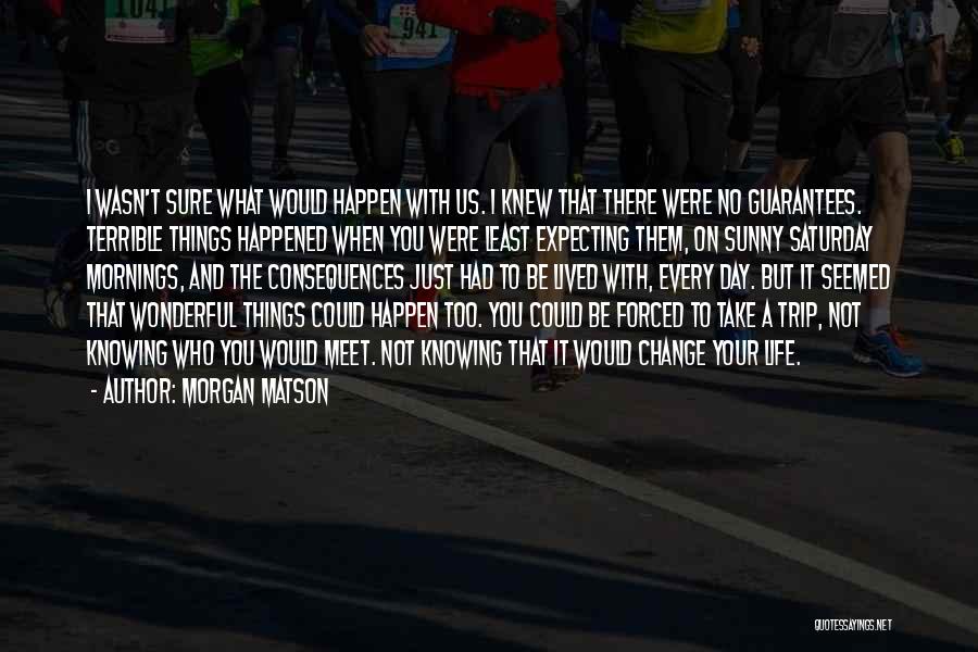 Not Knowing What To Do With Your Life Quotes By Morgan Matson