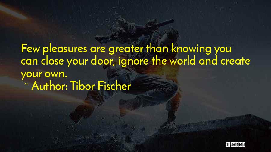 Not Knowing What To Do With Your Life Quotes By Tibor Fischer