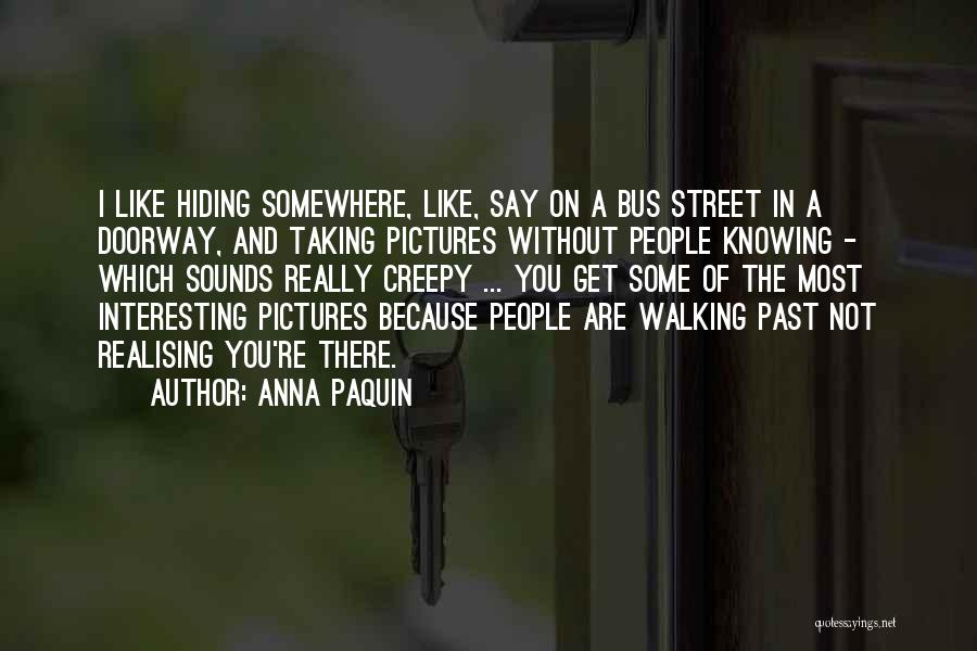 Not Knowing What To Say To Someone You Like Quotes By Anna Paquin