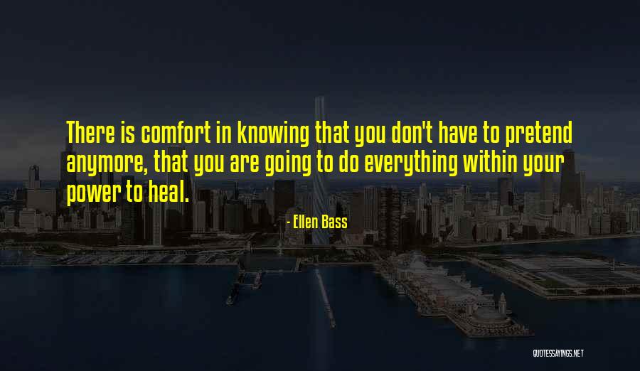 Not Knowing What To Think Anymore Quotes By Ellen Bass Not Knowing What To Think Anymore Quotes By Ellen Bass