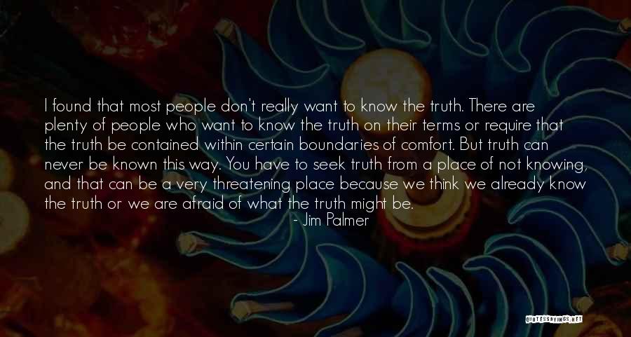 Not Knowing What We Want Quotes By Jim Palmer Not Knowing What We Want Quotes By Jim Palmer