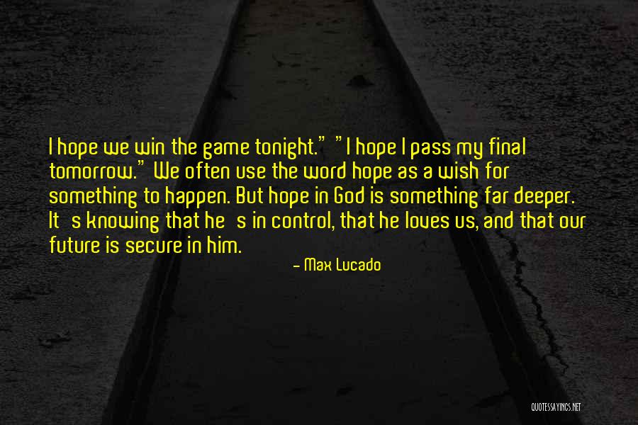 Not Knowing What Will Happen Tomorrow Quotes By Max Lucado