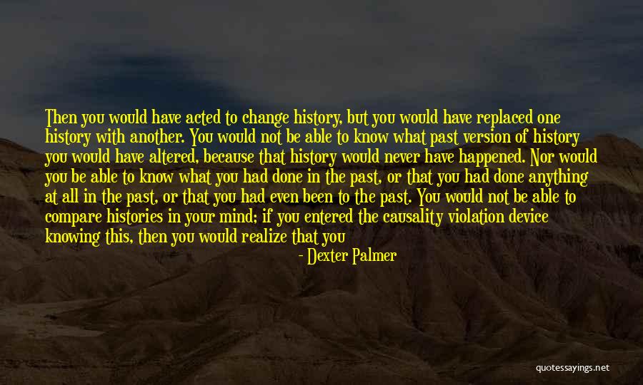 Not Knowing What You Have Quotes By Dexter Palmer Not Knowing What You Have Quotes By Dexter Palmer