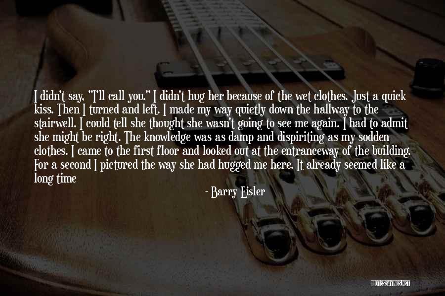 Not Knowing What You Have Until It Gone Quotes By Barry Eisler Not Knowing What You Have Until It Gone Quotes By Barry Eisler