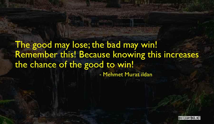 Not Knowing What You Have Until You Lose It Quotes By Mehmet Murat Ildan Not Knowing What You Have Until You Lose It Quotes By Mehmet Murat Ildan