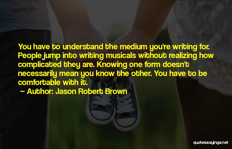 Not Knowing What You Mean To Someone Quotes By Jason Robert Brown