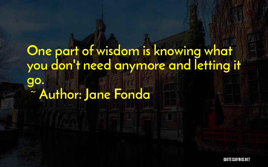 Not Knowing What You Want Anymore Quotes By Jane Fonda