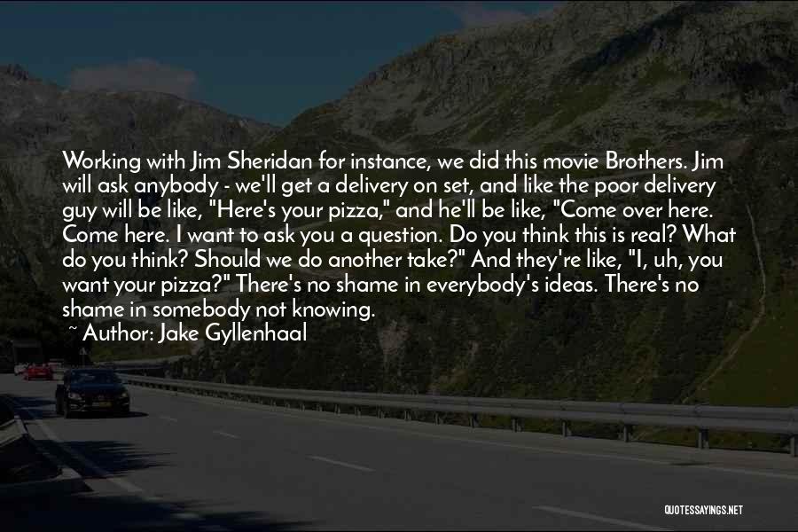 Not Knowing What You Want To Be Quotes By Jake Gyllenhaal