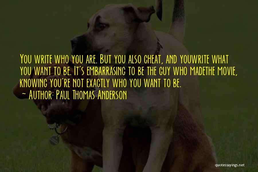 Not Knowing What You Want To Be Quotes By Paul Thomas Anderson