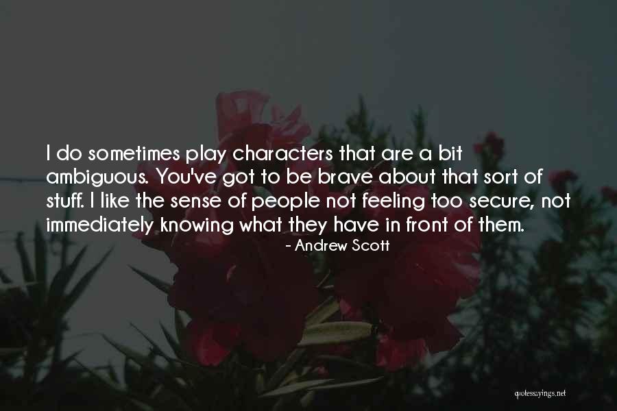 Not Knowing What You're Feeling Quotes By Andrew Scott Not Knowing What You're Feeling Quotes By Andrew Scott