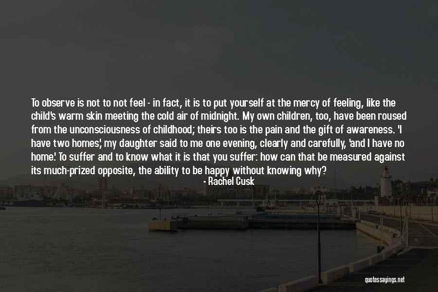 Not Knowing What You're Feeling Quotes By Rachel Cusk Not Knowing What You're Feeling Quotes By Rachel Cusk
