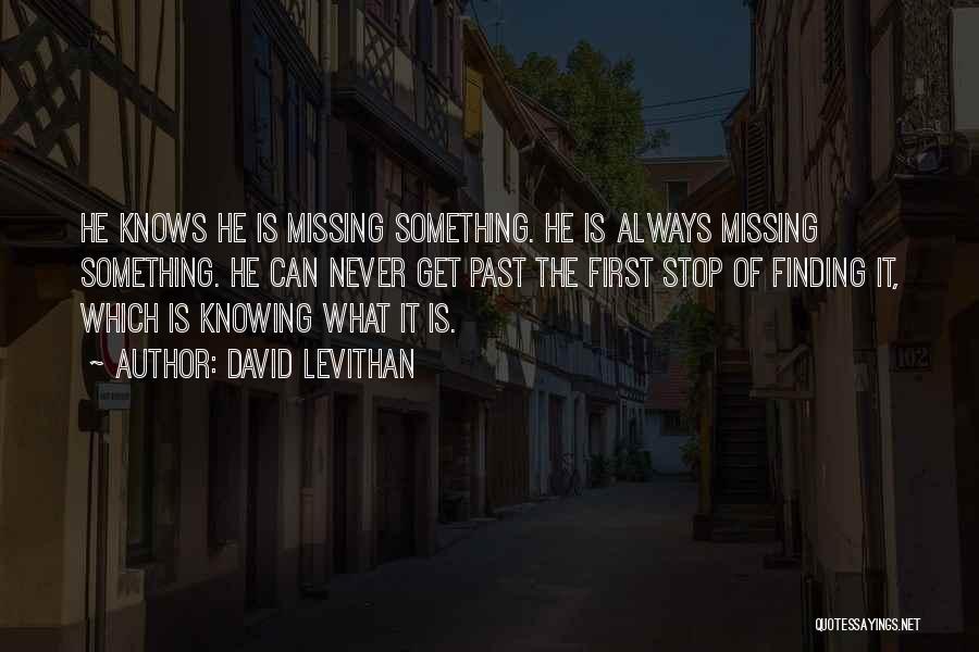 Not Knowing What You're Missing Quotes By David Levithan