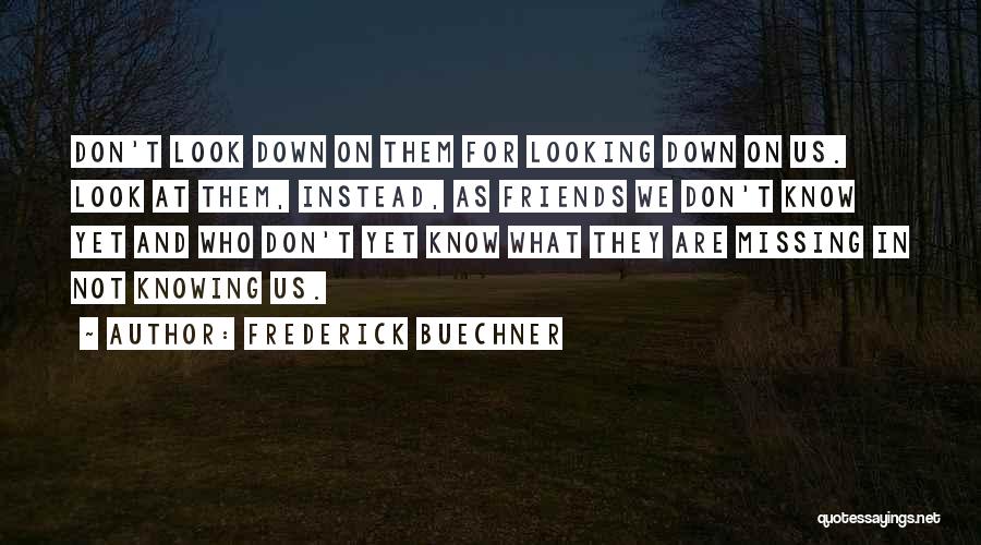 Not Knowing What You're Missing Quotes By Frederick Buechner