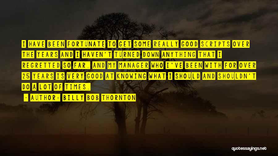 Not Knowing What You've Got Till It's Gone Quotes By Billy Bob Thornton